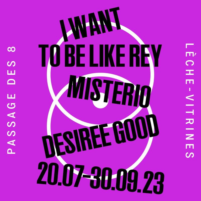 Desiree Good I Want To Be Like Rey Misterio Exposition Passage Des 8 À Vevey 20.07.2023 Au 30.09.2023 Passage des 8