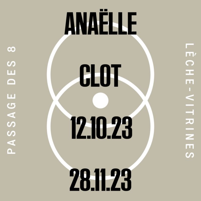 Anaëlle Clot - Exposition Passage Des 8 Vevey 12.10.2023 Au 28.11.2023 Passage des 8
