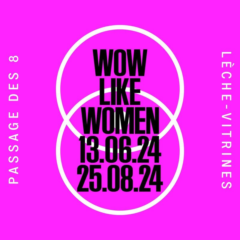 Exposition Wow Like Women Passage Des 8 Vevey Lèche Vitrines 13.06.2024 25.08.2024 Passage des 8