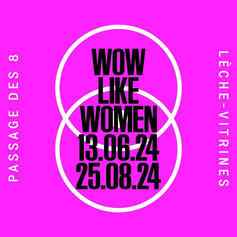 Exposition Wow Like Women Passage Des 8 Vevey Lèche Vitrines 13.06.2024 25.08.2024 Passage des 8